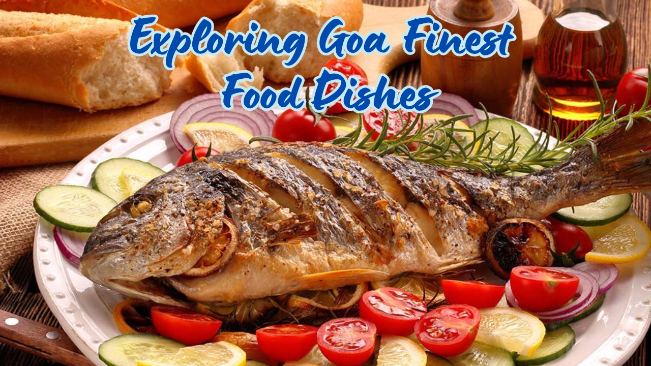 Exploring Goa Finest Food Dishes